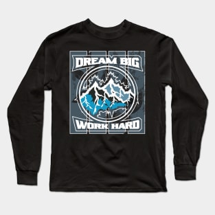 Dream Big Work Hard Adventure Long Sleeve T-Shirt